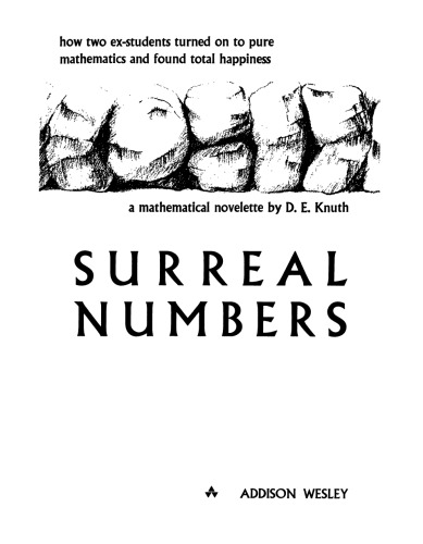 Surreal numbers: how two ex-students turned on to pure mathematics and found total happiness : a mathematical novelette  