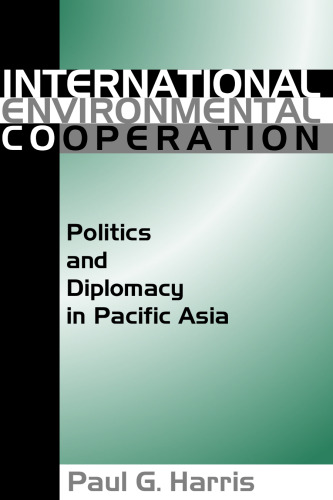 International Environment Cooperation: Politics and Diplomacy in Pacific Asia  