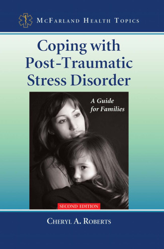 Coping with Post-Traumatic Stress Disorder: A Guide for Families (Mcfarland Health Topics)  