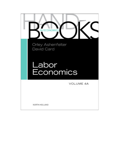HANDBOOK OF LABOR ECONOMICS, VOLUME 4A & B SET: HANDBOOK OF LABOR ECONOMICS, VOL 4A, Volume 4A  