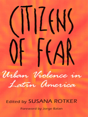 Citizens of fear: urban violence in Latin America  