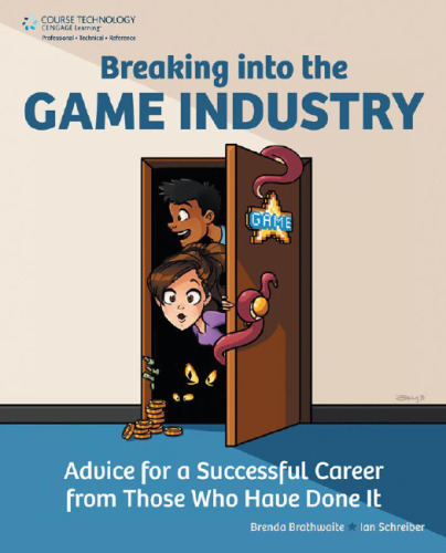 Breaking Into the Game Industry: Advice for a Successful Career from Those Who Have Done It  