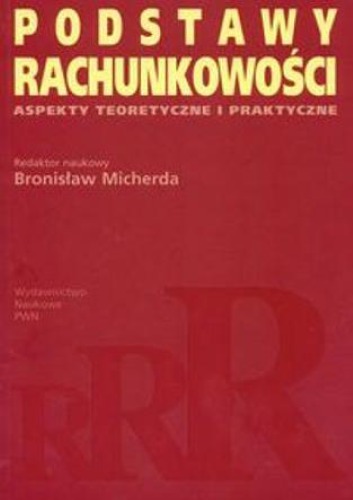 Podstawy rachunkowości: aspekty teoretyczne i praktyczne  