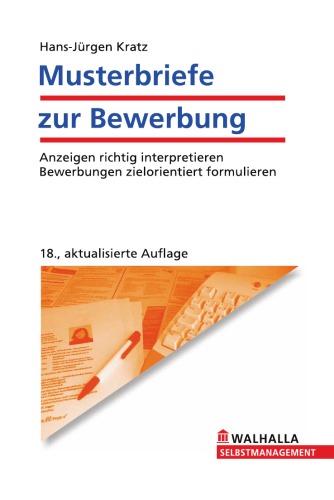 Musterbriefe zur Bewerbung: Anzeigen richtig interpretieren, Bewerbungen zielorientiert formulieren, 18. Auflage  