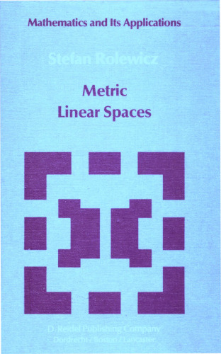 Metric Linear Spaces (Mathematics and its Applications)  