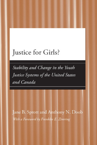 Justice for Girls? Stability and Change in the Youth Justice Systems of the United States and Canada  