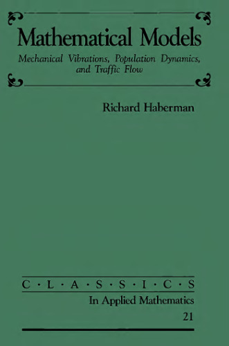 Mathematical models: mechanical vibrations, population dynamics, and traffic flow: an introduction to applied mathematics
