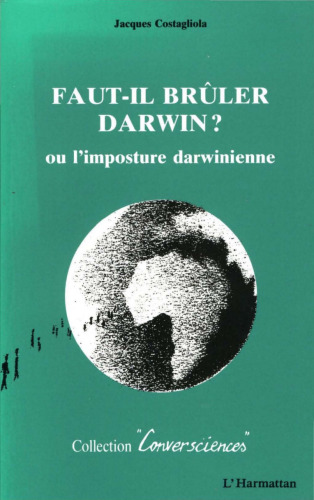 Faut-il brûler Darwin? ou, L'imposture darwinienne (Conversciences)