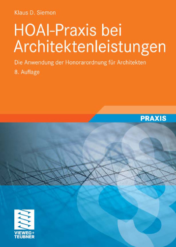 HOAI-Praxis bei Architektenleistungen: Anleitung zur Anwendung der Honorarordnung für Architekten, 8. Auflage