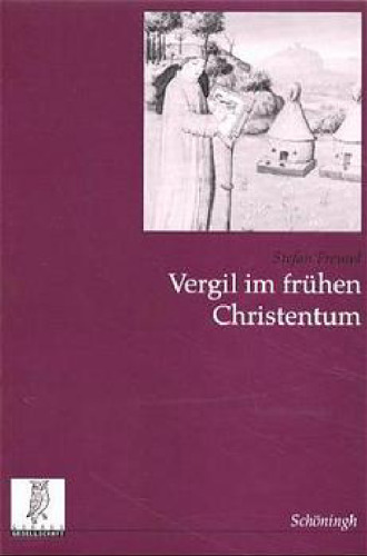 Vergil im frühen Christentum: Untersuchungen zu den Vergilzitaten bei Tertullian, Minucius Felix, Novatian, Cyprian und Arnobius, 2. Auflage (Studien zur Geschichte und Kultur des Altertums. Neue Folge - Band 16)  