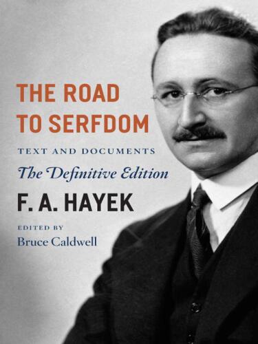 The Road to Serfdom: Text and Documents--The Definitive Edition (The Collected Works of F. A. Hayek, Volume 2)  