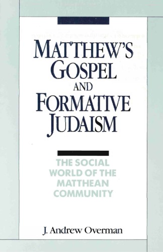 Matthew's Gospel and Formative Judaism. The Social World of the Matthean Community