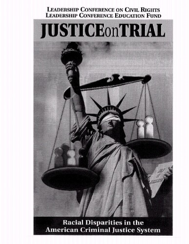 Justice on Trial: Racial Disparities in the American Criminal Justice System  