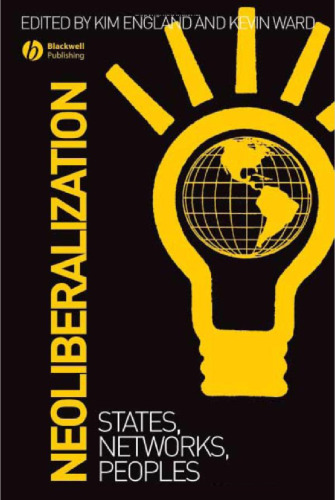 Neoliberalization, States, Networks, Peoples (Antipode Book Series, Book 09)  