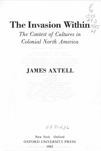 The Invasion Within: The Contest of Cultures in Colonial North America (Cultural Origins of North America)  