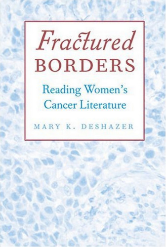 Fractured Borders: Reading Women's Cancer Literature