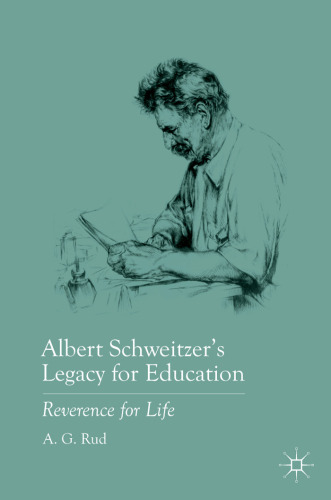 Albert Schweitzer's Legacy for Education: Reverence for Life