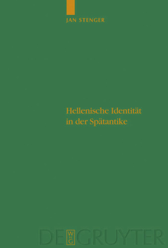 Hellenische Identität in der Spätantike: Pagane Autoren und ihr Unbehagen an der eigenen Zeit (Untersuchungen zur antiken Literatur und Geschichte - Band 97)  