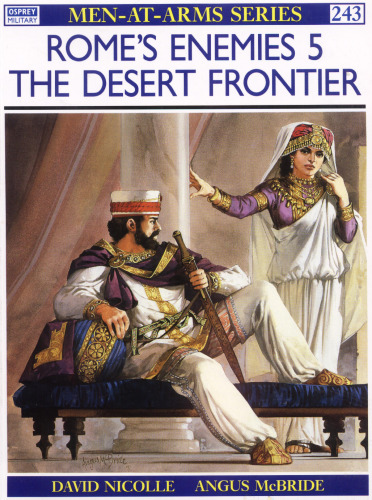 Rome's Enemies 5: The Desert Frontier (Men-at-Arms 243)