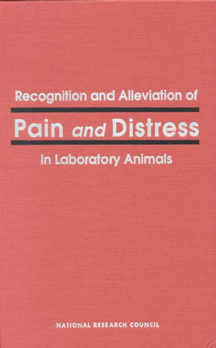 Recognition and Alleviation of Pain and Distress in Laboratory Animals  