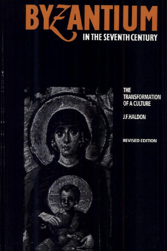 Byzantium in the Seventh Century: The Transformation of a Culture (Revised edition)  