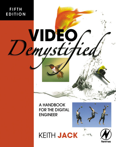 Video Demystified: A Handbook for the Digital Engineer (5th Edition)  