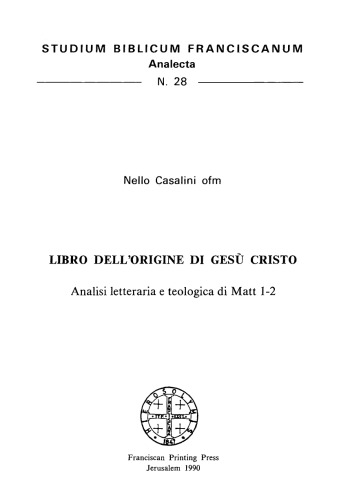 Libro dell'Origine di Gesù Cristo. Analisi letteraria e teologica di Matt 1-2 (Studium Biblicum Franciscanum Analecta 28)