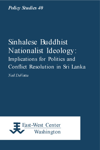 Sinhalese Buddhist Nationalist Ideology: Implications for Politics and Conflict Resolution in Sri Lanka  