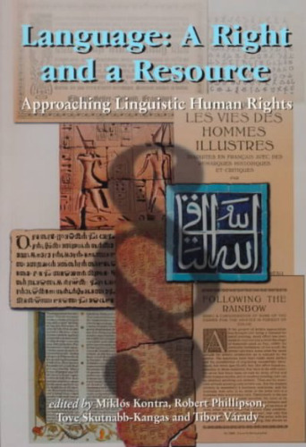 Language: A Right and a Resource: Approaches to Linguistic Human Rights  