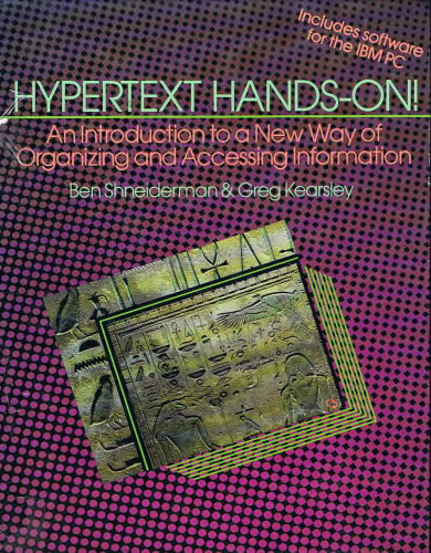 Hypertext Hands-On!: An Introduction to a New Way of Organizing and Accessing Information  