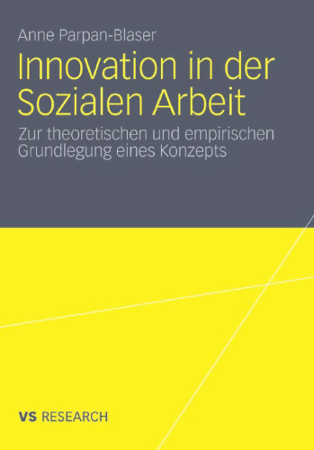 Innovation in der Sozialen Arbeit: Zur theoretischen und empirischen Grundlegung eines Konzeptes  