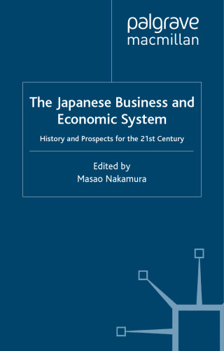 The Japanese Business and Economic System: History and Prospects for the 21st Century  