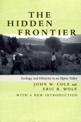 The Hidden Frontier: Ecology and Ethnicity in an Alpine Valley, With a New Introduction