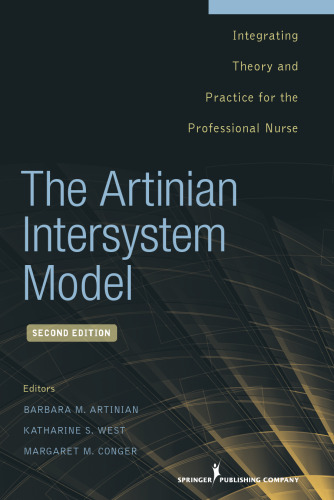 The Artinian Intersystem Model: Integrating Theory and Practice for the Professional Nurse, Second Edition