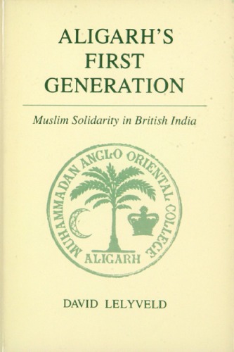 Aligarh's first generation: Muslim solidarity in British India