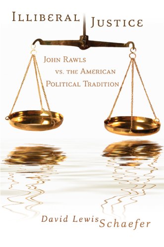 Illiberal Justice: John Rawls vs. the American Political Tradition