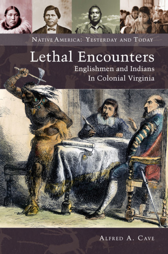 Lethal Encounters: Englishmen and Indians in Colonial Virginia ()