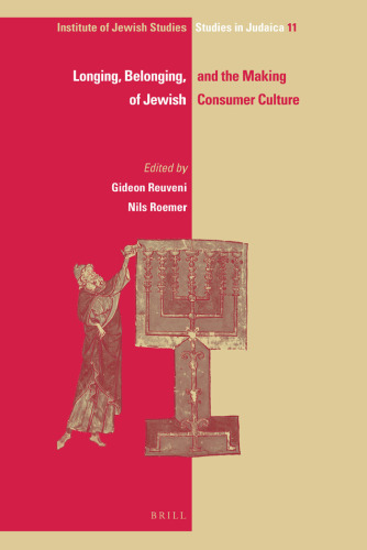 Longing, Belonging, and the Making of Jewish Consumer Culture (Ijs Studies in Judaica)