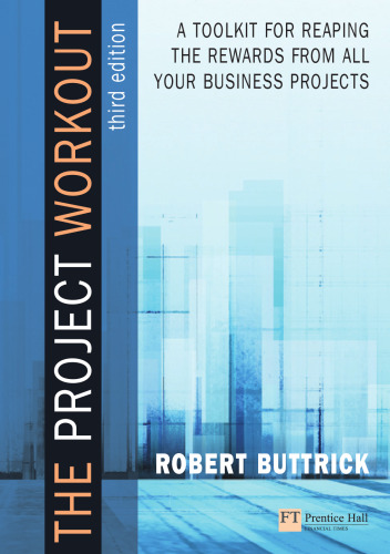 Project Workout: A Toolkit for reaping the rewards from all your business projects (3rd Edition)