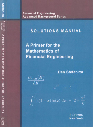 Solutions Manual - A Primer for the Mathematics of Financial Engineering  