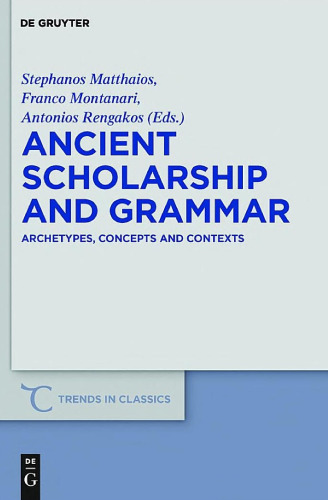 Ancient Scholarship and Grammar: Archetypes, Concepts and Contexts