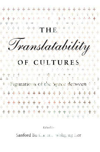 The Translatability of Cultures: Figurations of the Space Between (Irvine Studies in the Humanities)