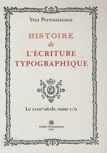 Histoire de l'écriture typographique tome 2 : Le XVIIIe siècle