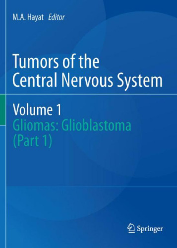 Tumors of the Central Nervous System, Volume 1: Gliomas: Glioblastoma (Part 1)