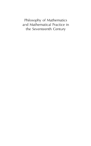 Philosophy of mathematics and mathematical practice in the seventeenth century