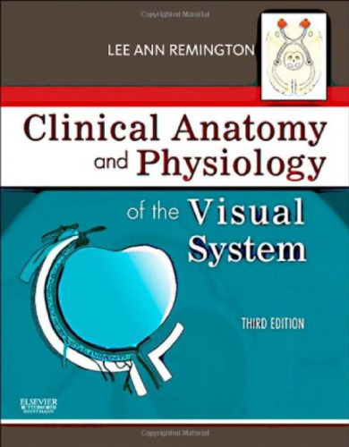 Clinical Anatomy and Physiology of the Visual System, Third Edition