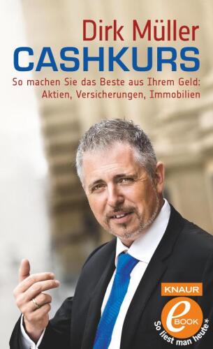 Cashkurs. So machen Sie das Beste aus Ihrem Geld: Aktien, Versicherungen, Immobilien