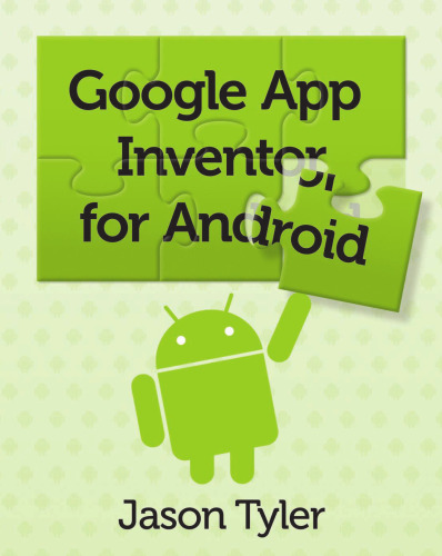 App Inventor for Android: Build Your Own Apps - No Experience Required!  