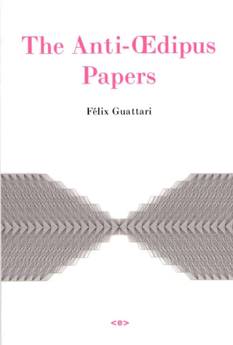 The Anti-Œdipus Papers (Semiotext(e) Foreign Agents)