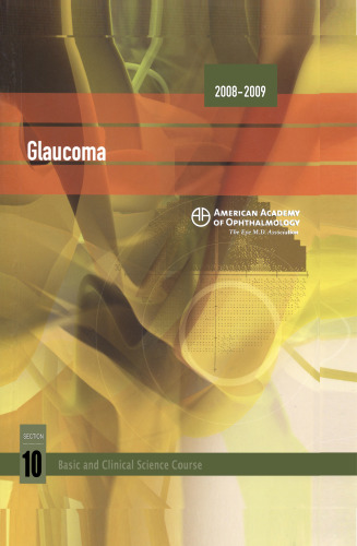 2008-2009 Basic and Clinical Science Course: Section 10: Glaucoma (Basic and Clinical Science Course 2008-2009)